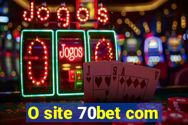 O site 70bet com